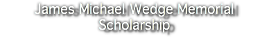 James Michael Wedge Memorial Scholarship